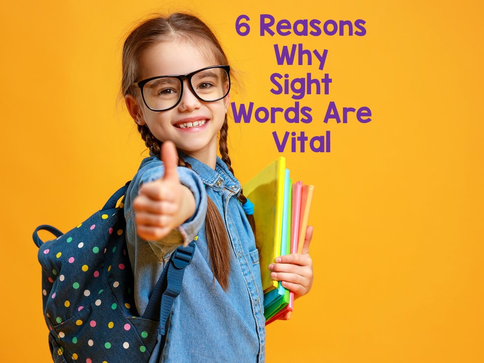 Sight Words, Vital, Reasons to Teach Sight Words