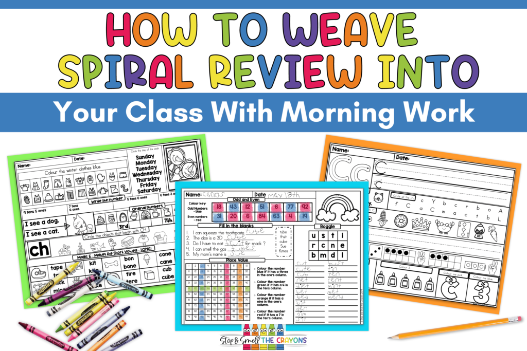 This image says, "How to Weave Spiral Review into Your Class with Morning Work" and includes examples of first grade spiral review pages that can be used throughout the year!